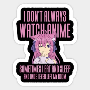 I Don't Always Watch Anime - Funny Anime Sticker